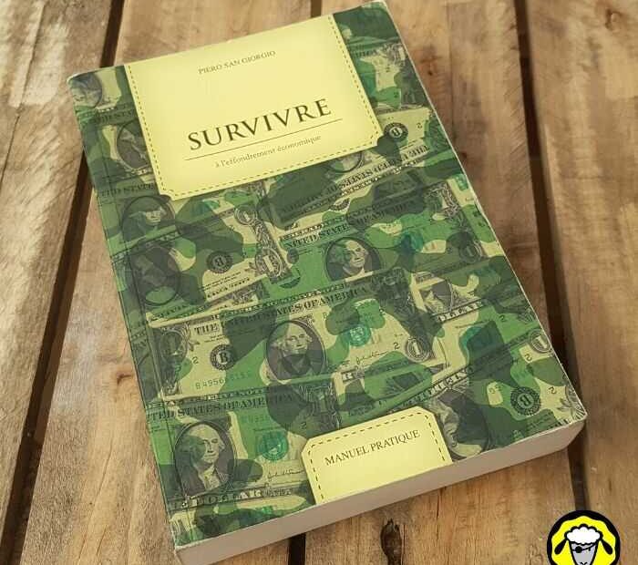 Survivre à l'effondrement économique est le livre de chevet de tous les survivalistes qui veulent une BAD ( Base Autonome Durable)
