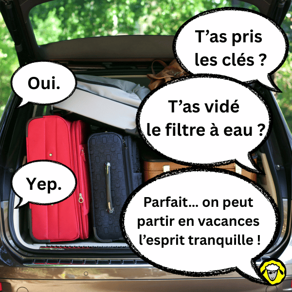 Filtre-A-Gravite-Vacances-3 Coffre de voiture rempli de valises avec dialogues : “T’as pris les clés ? — Oui. — T’as vidé le filtre à eau ? — Yep. — Parfait, on part tranquille !”. Message pédagogique autour des filtres à gravité Pure-Filters FTO+, Berkey, Doulton, Weeplow.