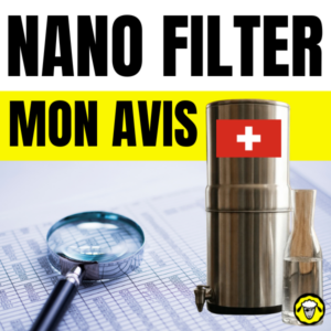 Avis sur le filtre à gravité suisse Nano Filter : analyse et retour d’expérience sur ce système de filtration d’eau en inox, avec loupe, documents techniques et drapeau suisse.